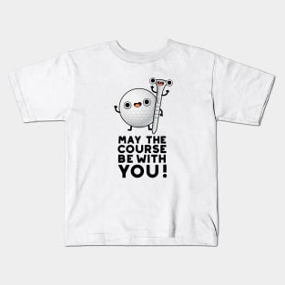 May The Course Be With You Cute Golf Pun Kids T-Shirt